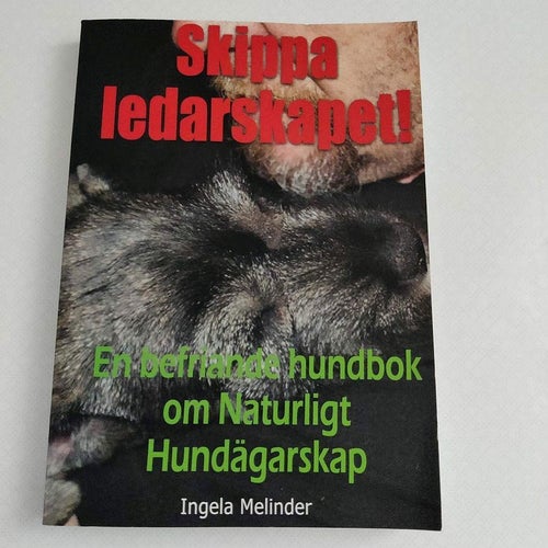 Skippa ledarskapet! : en befriande hundbok om naturligt hundägarskap