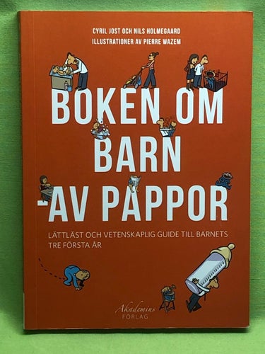 Boken om barn - av pappor lättläst och vetenskaplig guide till barnets tre först