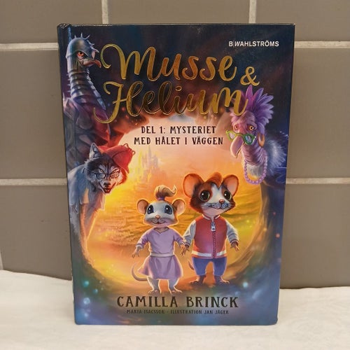 Musse & Helium: Mysteriet med hålet i väggen av Camilla Brinck, 2018