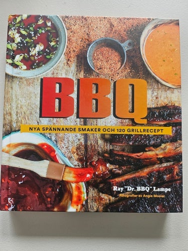 BBQ: Nya spännande smaker och 120 grillrecept av Ray "Dr. BBQ" Lampe, 2016