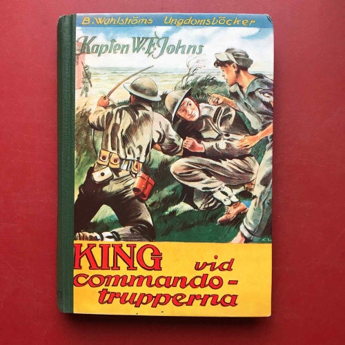 KING VID COMMANDOTRUPPERNA + KING GÖR RENT HUS Kapten W E Johns