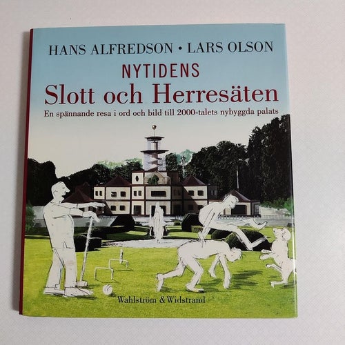 Nytidens slott och herresäten : en spännande resa i ord och bild till 2000-talet