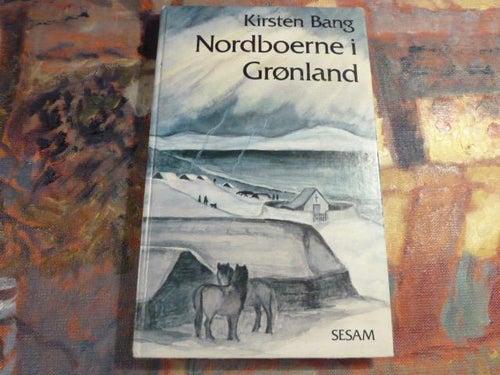 NORDBOERNE I GRØNLAND, KIRSTEN BANG, 1979, BOG, BOK PÅ DANSKA