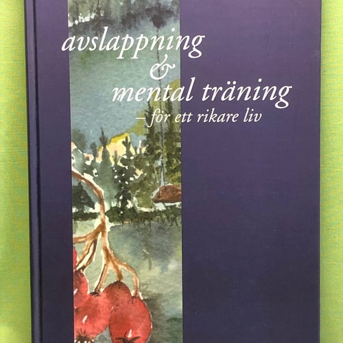 Avslappning & mental träning - för ett rikare liv en praktisk handledning i pers