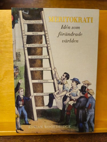 Meritokrati - idén som förändrade världen, Adria Wooldridge
