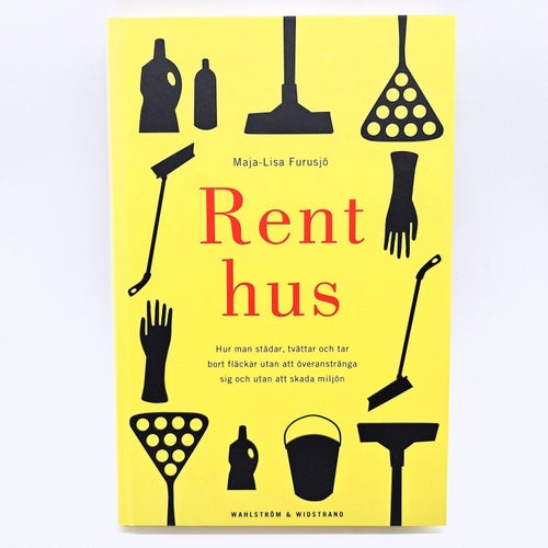 Rent hus: hur man städar, tvättar och tar bort fläckar... - Maja-Lisa Furusjö