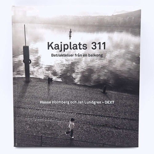 Kajplats 311: betraktelser från en balkong - Hasse Holmberg & Jan Lundgren