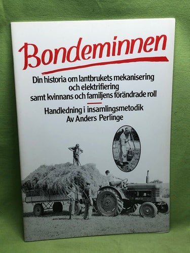 Bondeminnen - Din historia om lantbrukets mekanisering och elektrifiering samt k