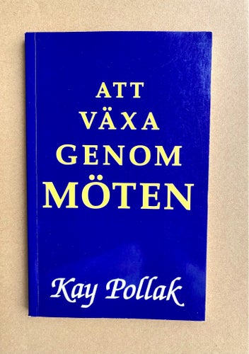 Att Växa Genom Möten - av Kay Pollak, 1997
