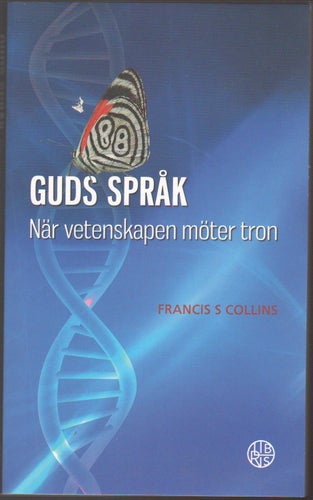 Guds språk: när vetenskapen möter tron / Frances S. Collins