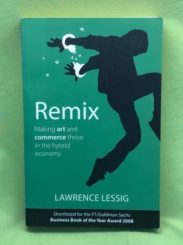 Remix : Making Art and Commerce Thrive in the Hybrid Economy [Elektronisk resurs