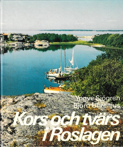 Kors och tvärs i Roslagen av Yngve Sjögren o Björn Uhrenius.