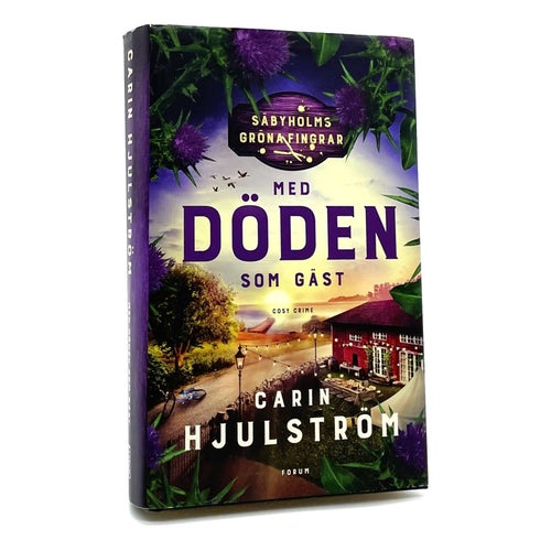 Säbyholms gröna fingrar del 5: Med döden som gäst av Carin Hjulström (inbunden)
