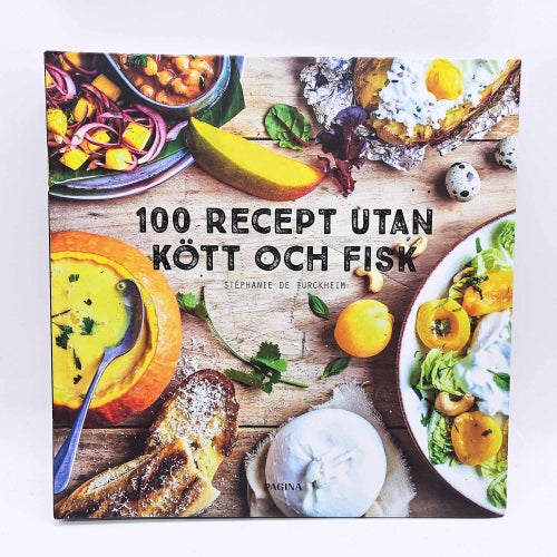 100 recept utan kött och fisk - Stéphanie de Turckheim