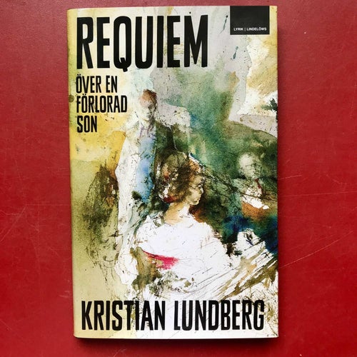 REQUIEM ÖVER EN FÖRLORAD SON Kristian Lundberg 2019