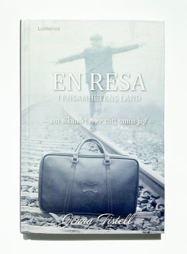 EN RESA I ENSAMHETENS LAND - DEL 2 - OM SÖKANDET EFTER MITT SANNA JAG - INBUNDEN