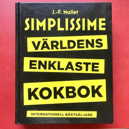 SIMPLISSIME VÄRLDENS ENKLASTE KOKBOK J-F Mallet 2016