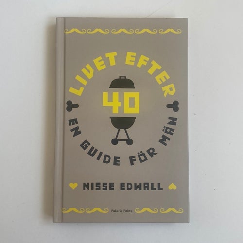 Livet efter 40 : en guide för män av Nisse Edwall