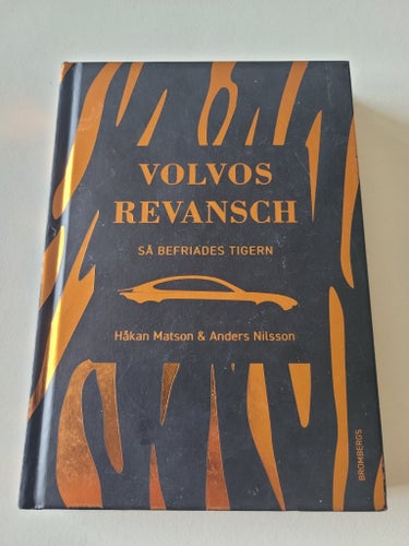 Volvos Revansch: Så befriades tigern av Håkan Matson & Anders Nilsson, 2019