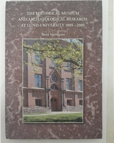 The Historical Museum and Archaeological Research at Lund University 1805 -