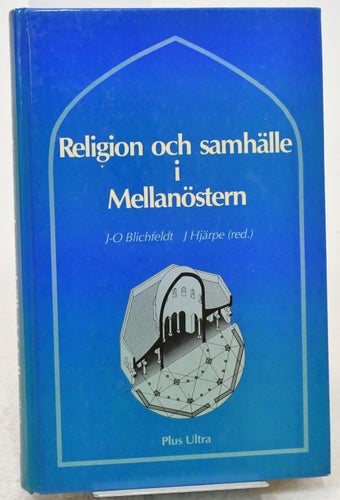 Religion och samhälle i Mellanöstern / J-O Blichfeldt, J Hjärpe