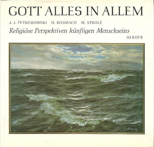 Petuchowski-Rombach-Strolz: Gott alles in allem. Religiöse..