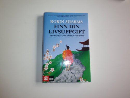 Finn din livsuppgift - Robin Sharma Med munken som sålde sin Ferrari