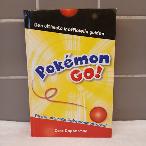 Pokémon Go! Den ultimata inofficiella guiden av Cara Copperman, 2016
