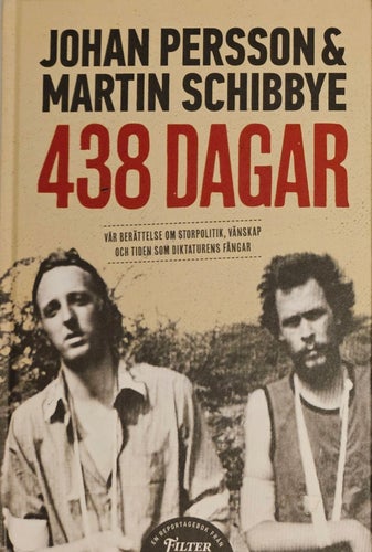 438 Dagar av Johan Persson & Martin Schibbye, 2013 "Inbunden"
