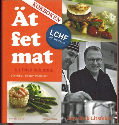 Ät fet mat! - bli frisk och smal med LCHF - KOKBOKEN