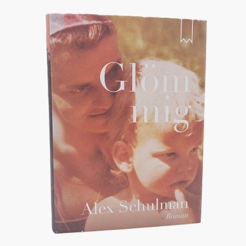 Glöm mig - Alex Schulman (signerad)