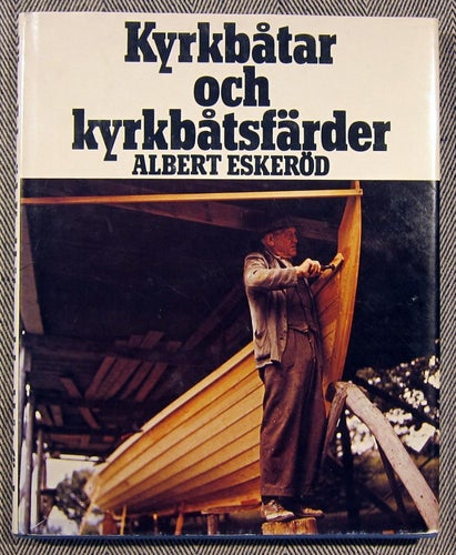 Kyrkbåtar och Kyrkbåtsfärder Albert Eskeröd 1973 Inbunden