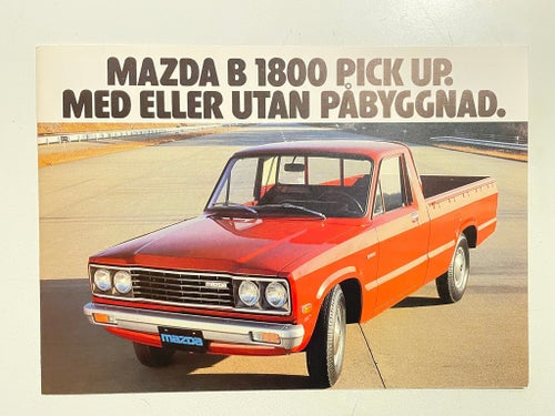 MAZDA B 1800 PICK UP MED ELLER UTAN PÅBYGGNAD 1979 FOLDER MKT FIN!