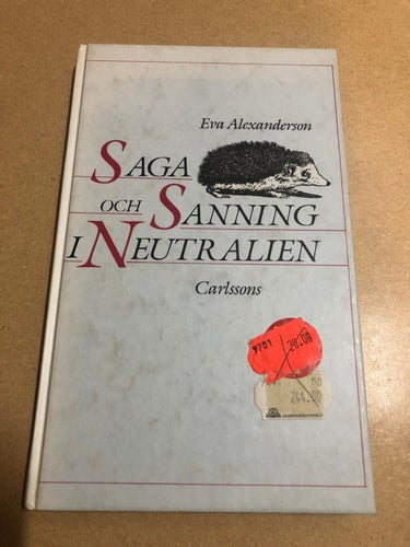 Saga och sanning i Neutralien erinringar från vinterkriget till atombomben / A