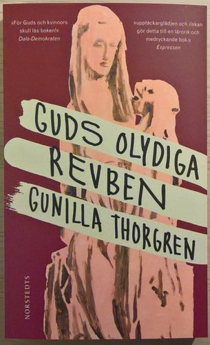Guds olydiga revben / Gunilla Thorgren