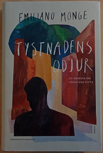 Tystnadens odjur: en memoar om fäder som flytt / Emiliano Monge
