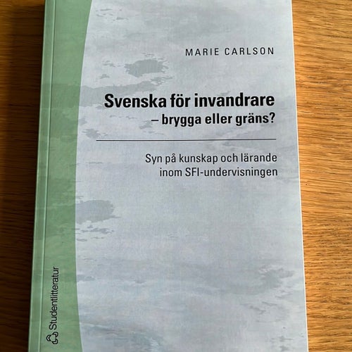 Svenska för invandrare – brygga eller gräns? Syn på kunskap och lärande inom