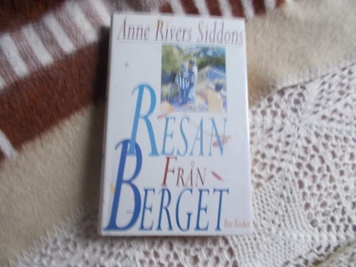 EN INBUNDEN BOK ANNE RIVERS SIDDONS RESAN FRÅN BERGET