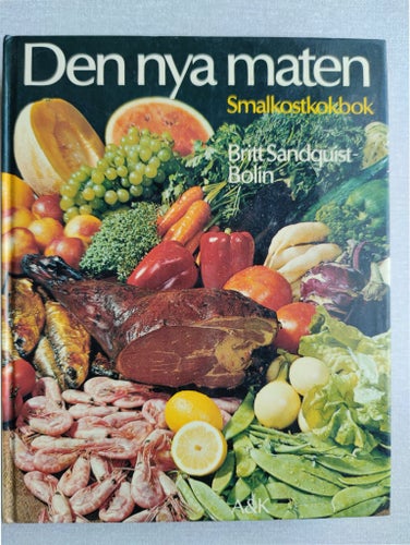 Den nya maten - Smalkostkokbok av Britt Sandquist-Bolin (1977)
