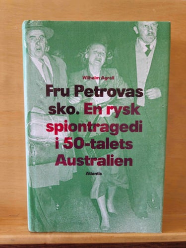 Fru Petrovas sko - en rysk spiontragedi i 50-talets Australien, Agrell