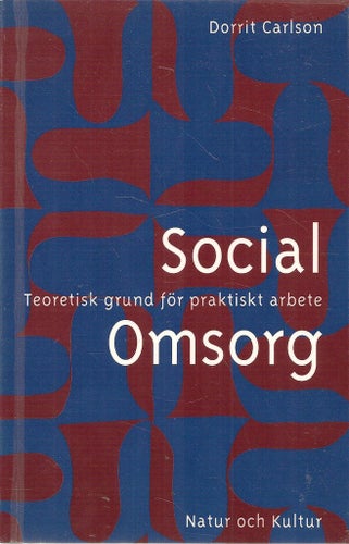 Dorrit Carlson: Social omsorg. Teoretisk grund för praktiskt arbete.