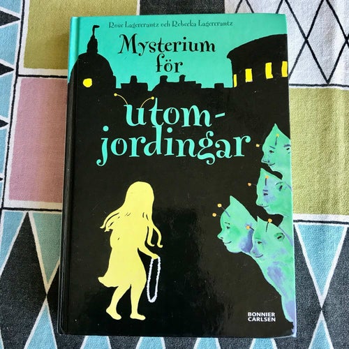 MYSTERIUM FÖR UTOMJORDINGAR Rose Lagercrantz Rebecka Lagercrantz