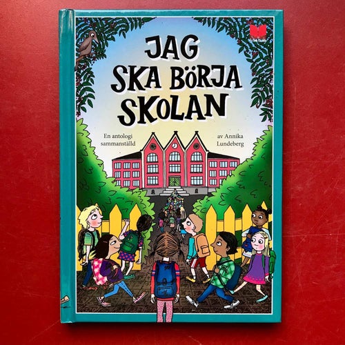 JAG SKA BÖRJA SKOLAN En antologi Annika Lundeberg 2020