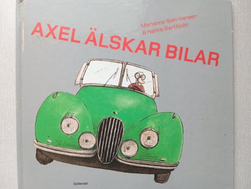 Axel älskar bilar av Marianne Iben Hansen & Hanne Bartholin 2012