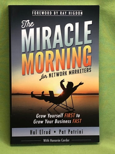 The Miracle Morning for Network Marketers: Grow Yourself FIRST to Grow Your Busi