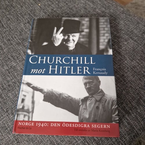 Churchill mot Hitler: Norge 1940: Den ödesdigra segern av François Kersaudy