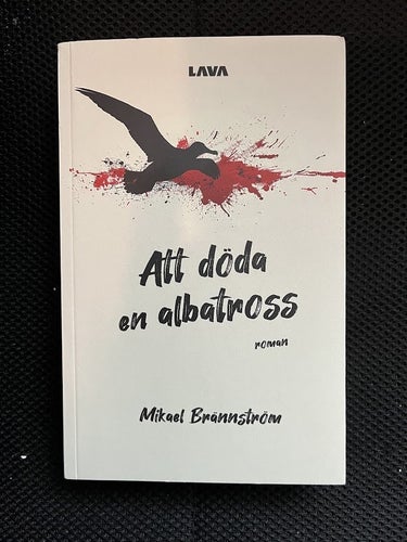 Att döda en albatross. Av Mikael Brännström