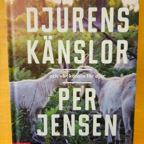 Djurens känslor - och vår känsla för djur, Per Jensen