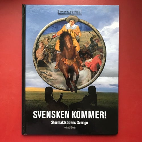 SVENSKEN KOMMER! stormaktstidens Sverige Tomas Blom 2007