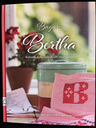 Inbunden bok. Bagar-Bertha. Kvinnan, kakorna och allt däremellan